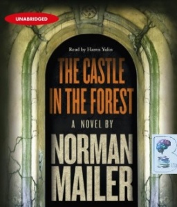 The Castle in the Forest written by Norman Mailer performed by Harris Yulin on CD (Unabridged)
